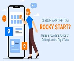 Is Your App Off to a Rocky Start? Here’s a Founder’s Advice on Getting it on the Right Track
